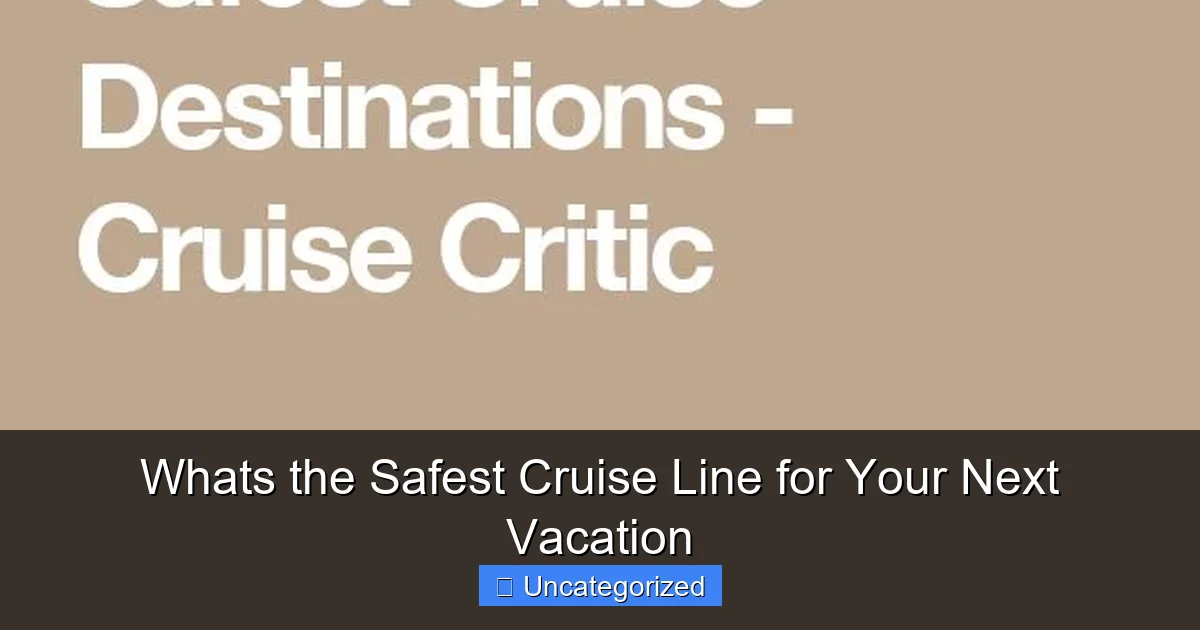 Whats the Safest Cruise Line for Your Next Vacation