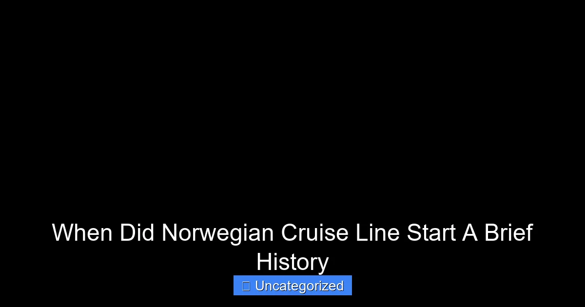 When Did Norwegian Cruise Line Start A Brief History