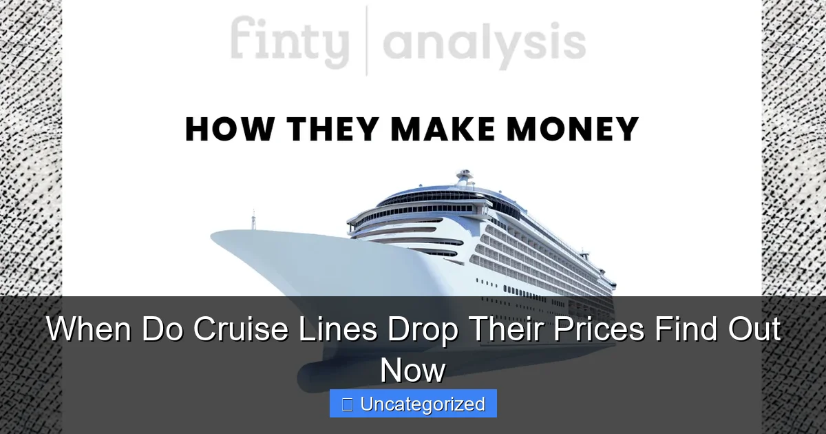 When Do Cruise Lines Drop Their Prices Find Out Now