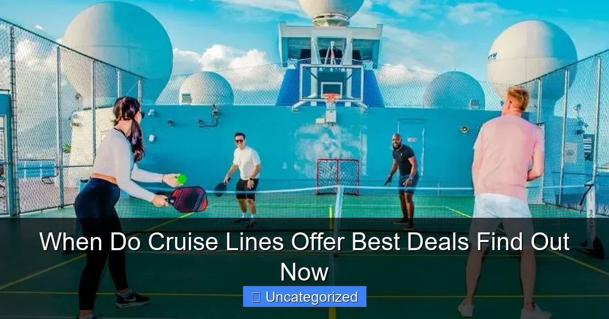 When Do Cruise Lines Offer Best Deals Find Out Now