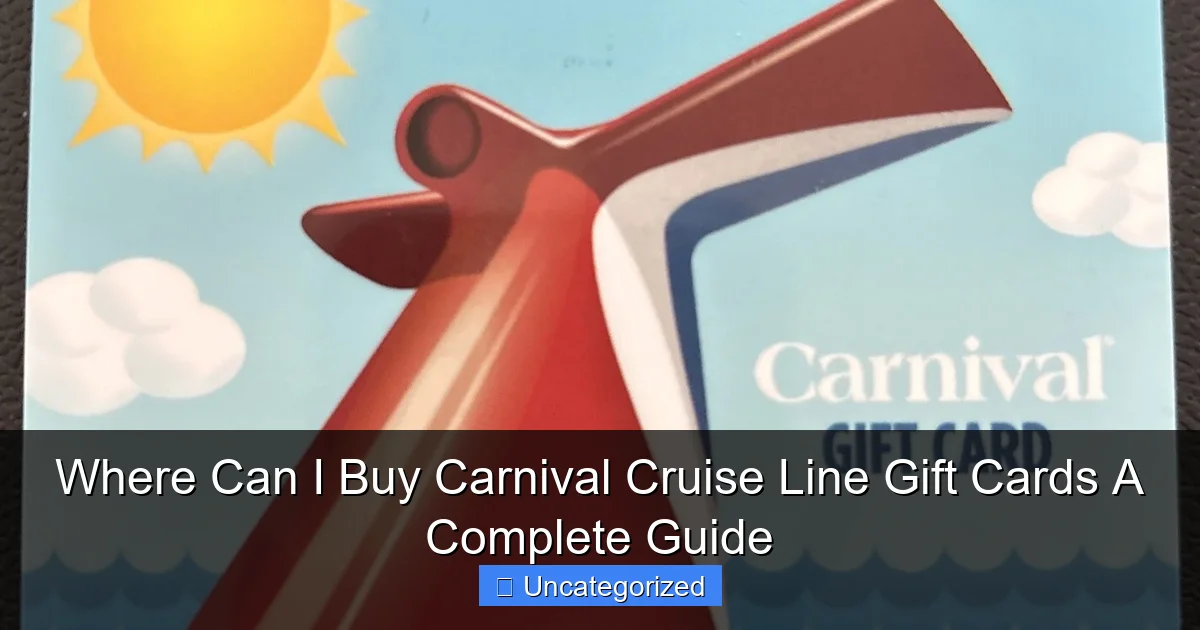 Where Can I Buy Carnival Cruise Line Gift Cards A Complete Guide