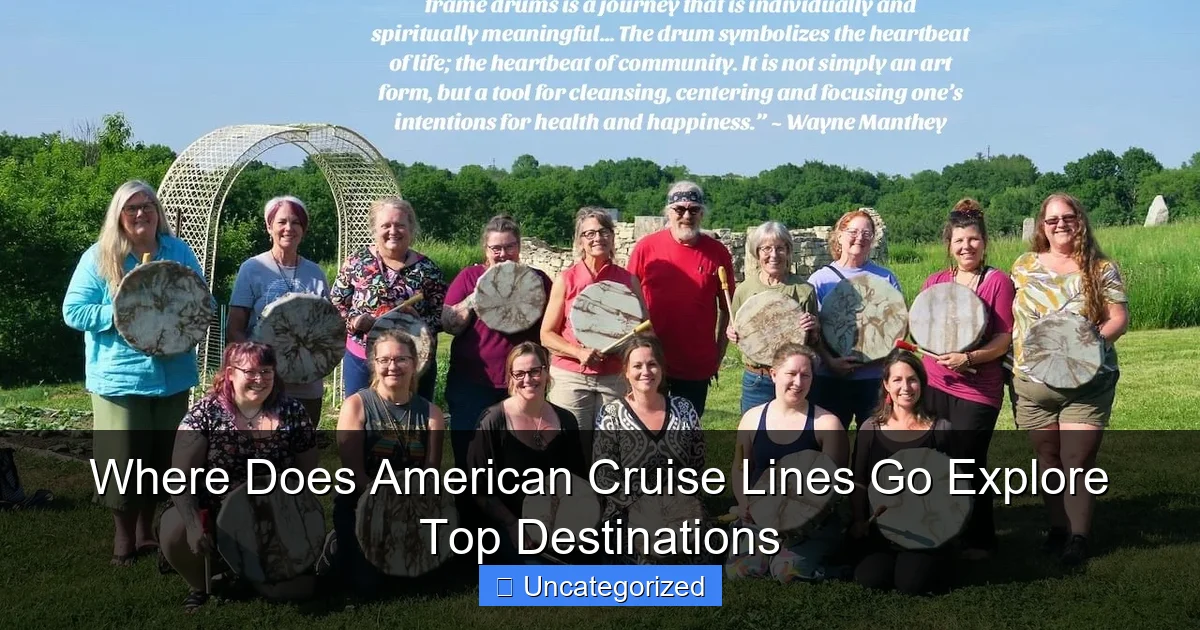 Where Does American Cruise Lines Go Explore Top Destinations