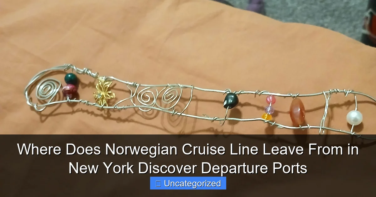 Where Does Norwegian Cruise Line Leave From in New York Discover Departure Ports
