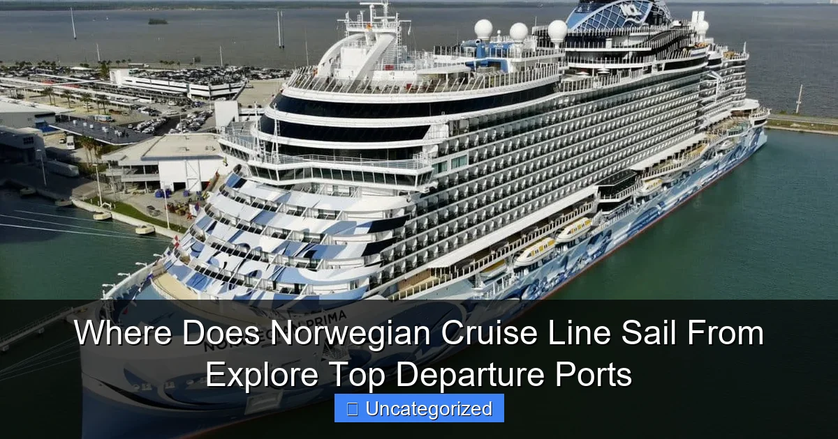 Where Does Norwegian Cruise Line Sail From Explore Top Departure Ports