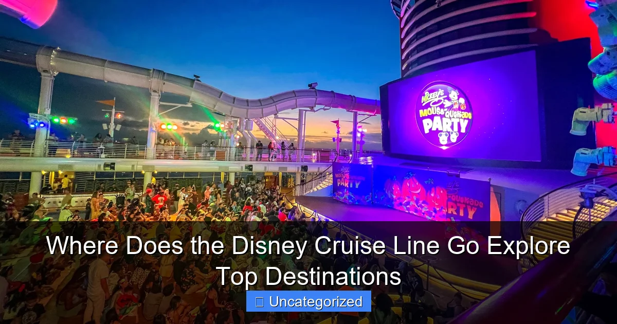Where Does the Disney Cruise Line Go Explore Top Destinations