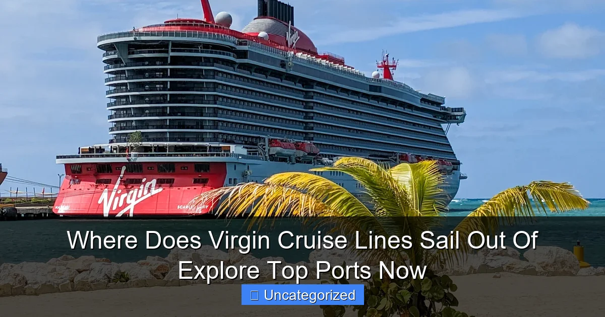 Where Does Virgin Cruise Lines Sail Out Of Explore Top Ports Now