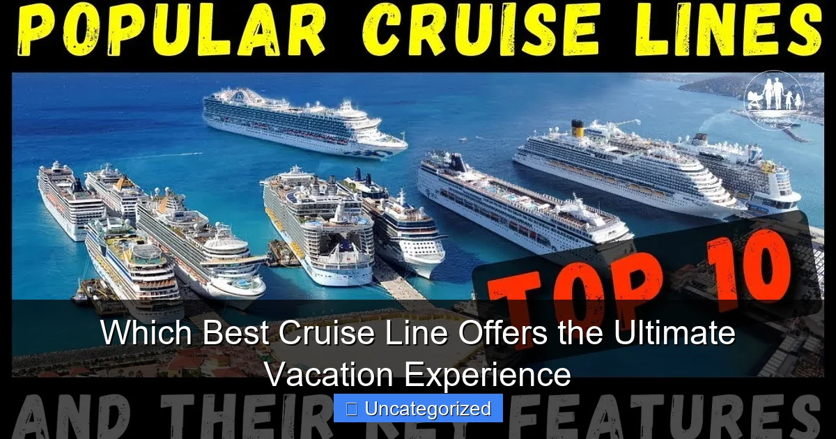 Which Best Cruise Line Offers the Ultimate Vacation Experience