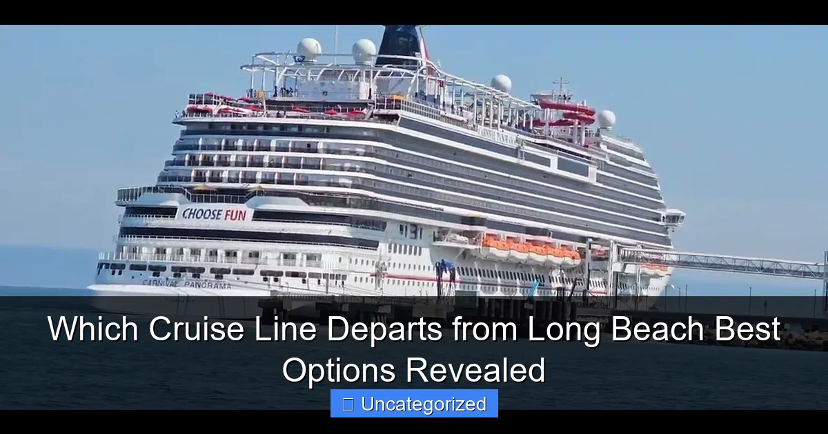 Which Cruise Line Departs from Long Beach Best Options Revealed