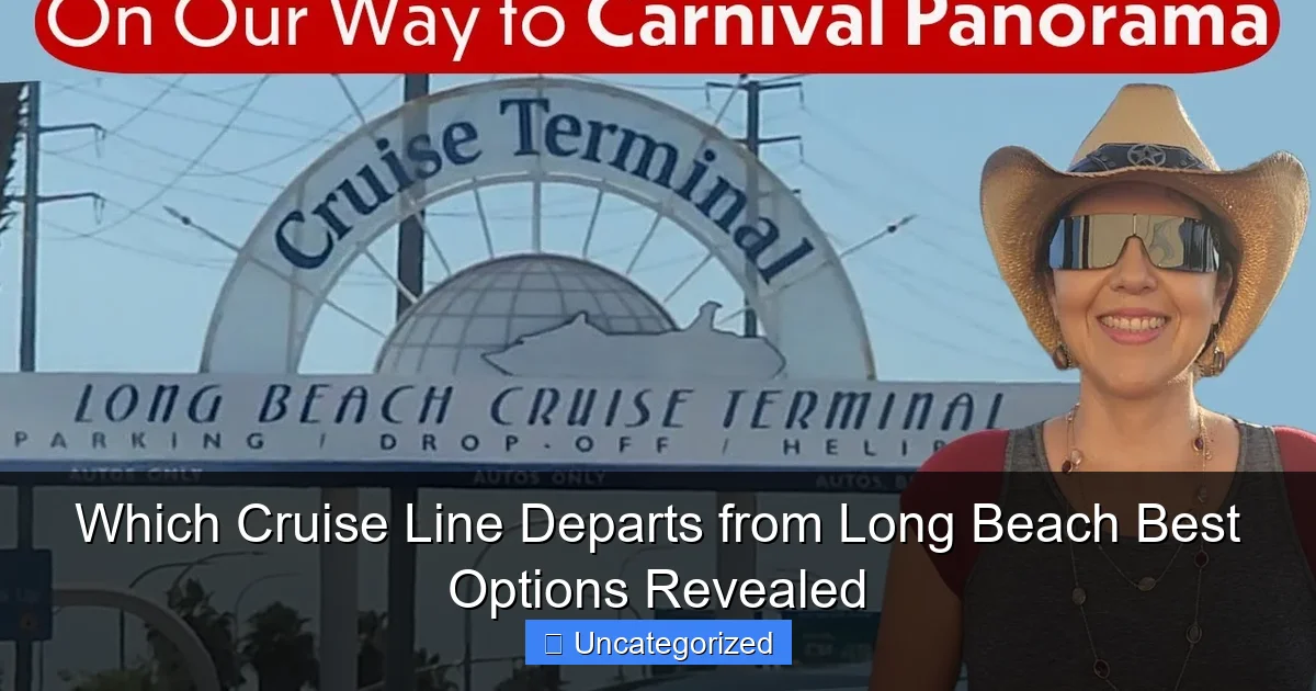 Which Cruise Line Departs from Long Beach Best Options Revealed