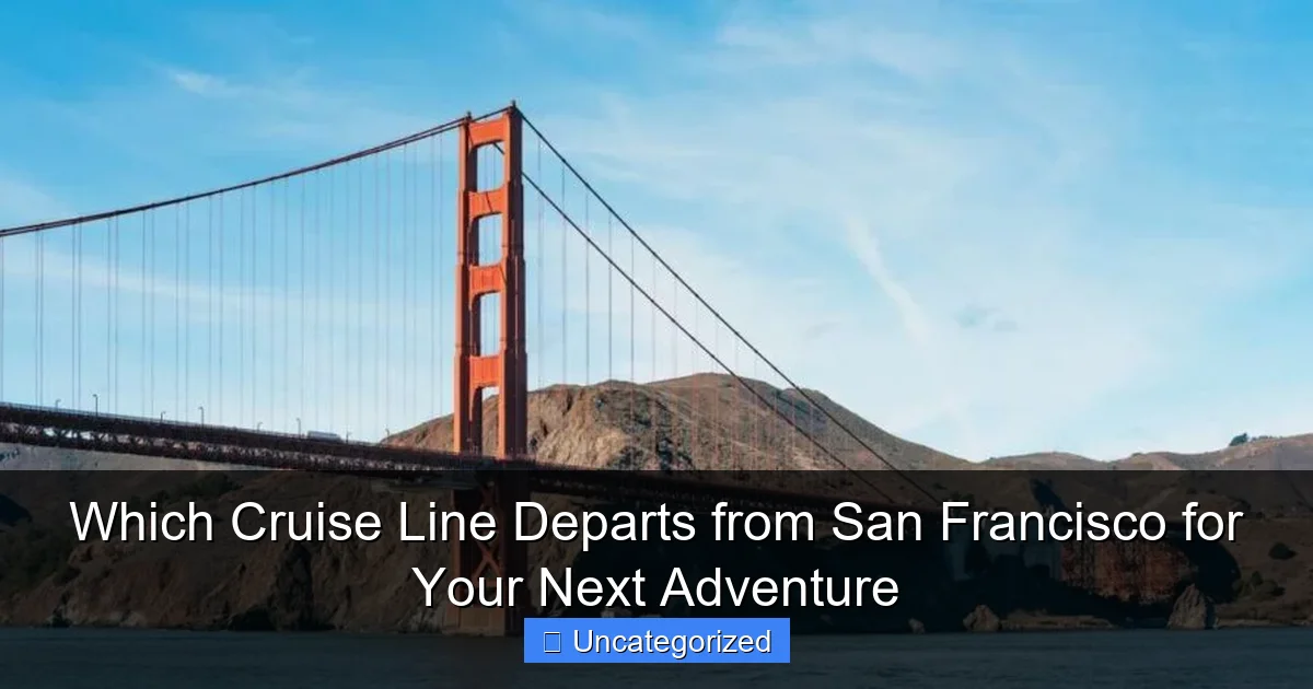 Which Cruise Line Departs from San Francisco for Your Next Adventure