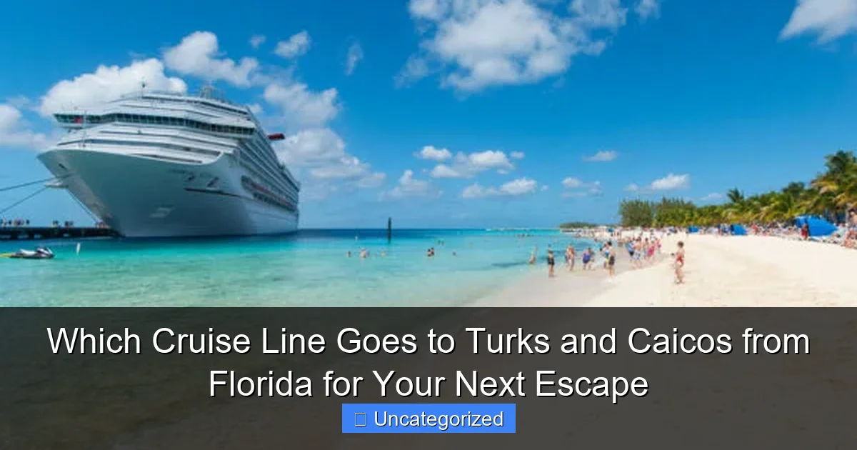 Which Cruise Line Goes to Turks and Caicos from Florida for Your Next Escape