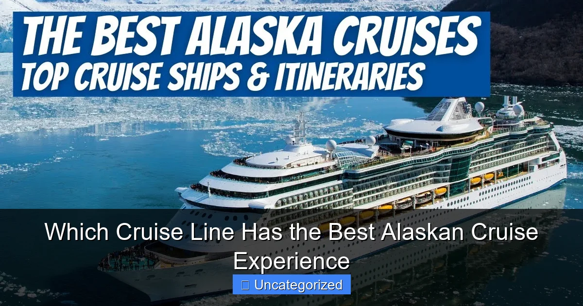 Which Cruise Line Has the Best Alaskan Cruise Experience