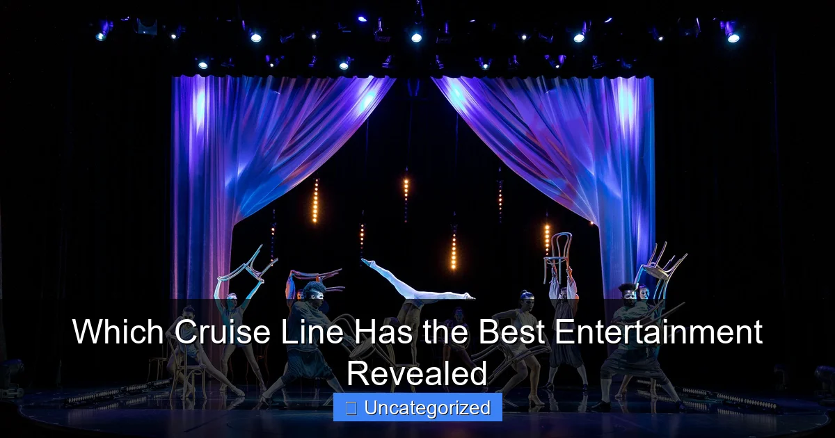 Which Cruise Line Has the Best Entertainment Revealed