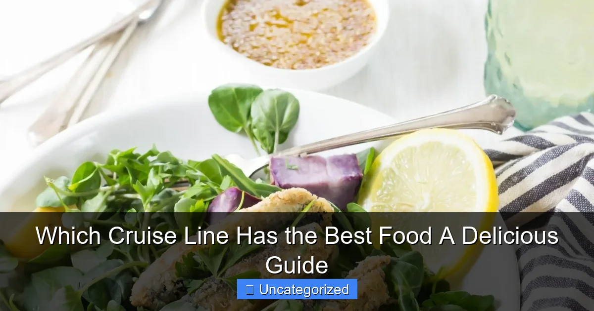 Which Cruise Line Has the Best Food A Delicious Guide
