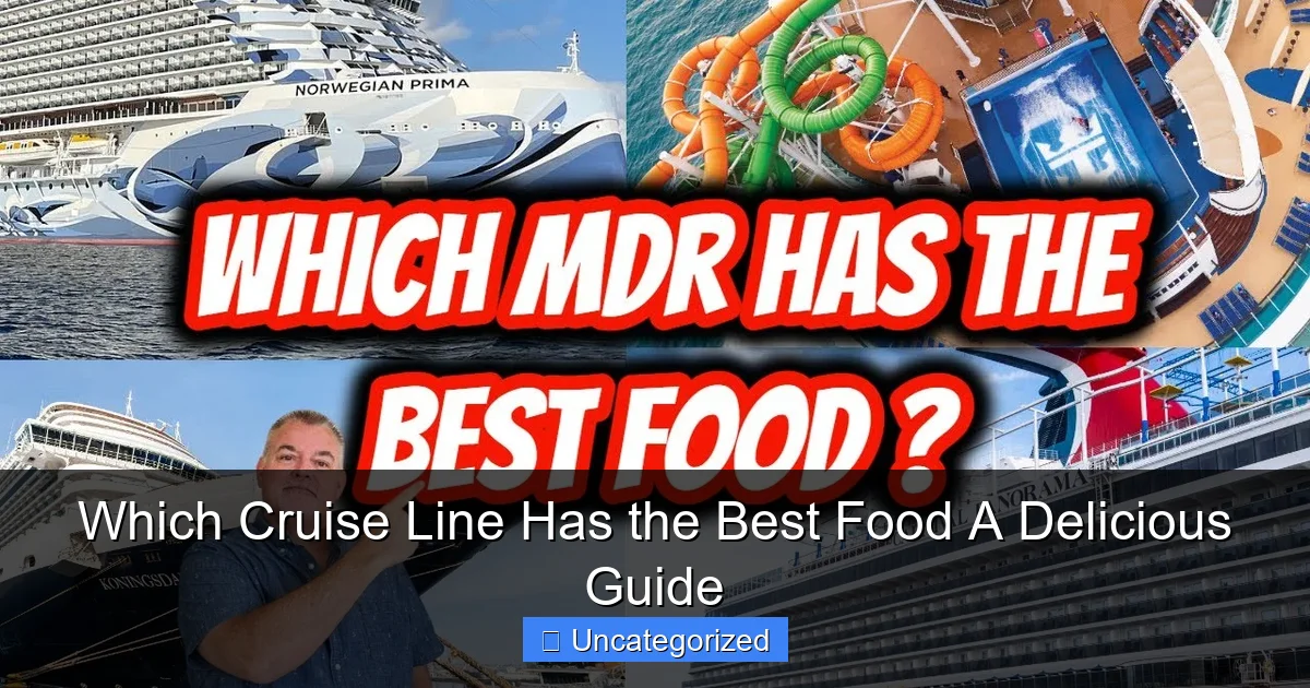 Which Cruise Line Has the Best Food A Delicious Guide