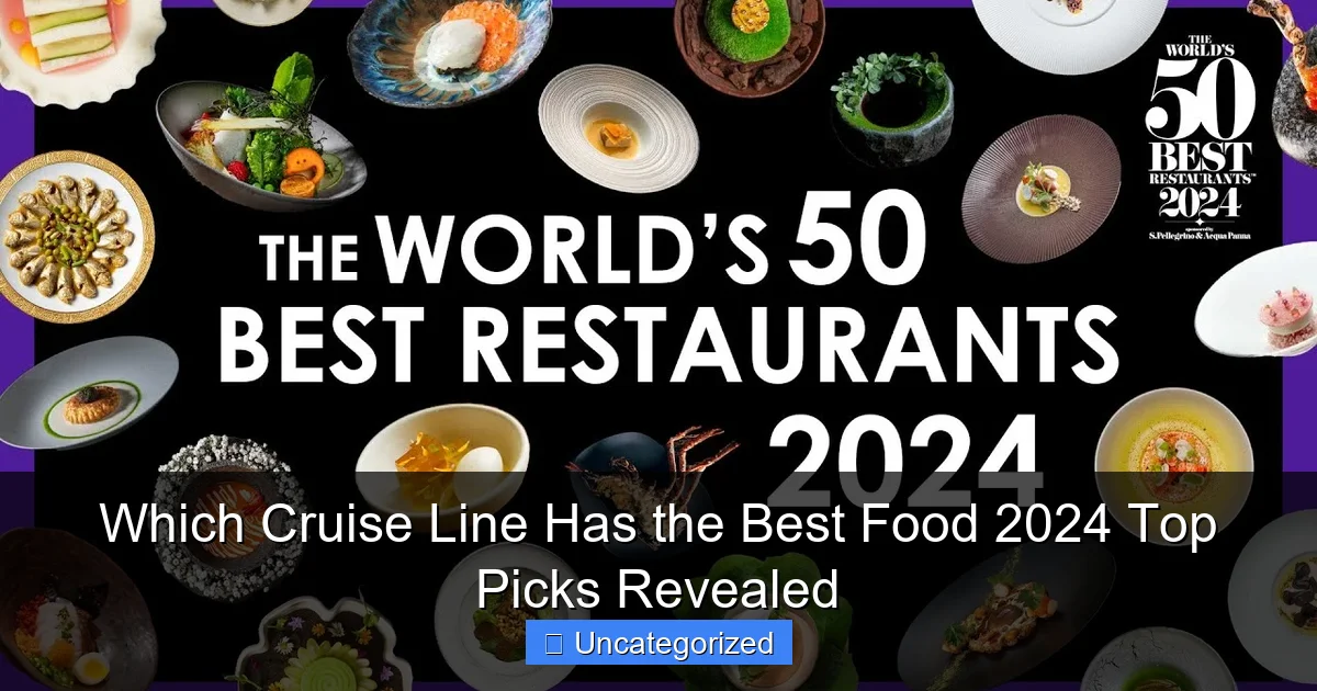 Which Cruise Line Has the Best Food 2024 Top Picks Revealed