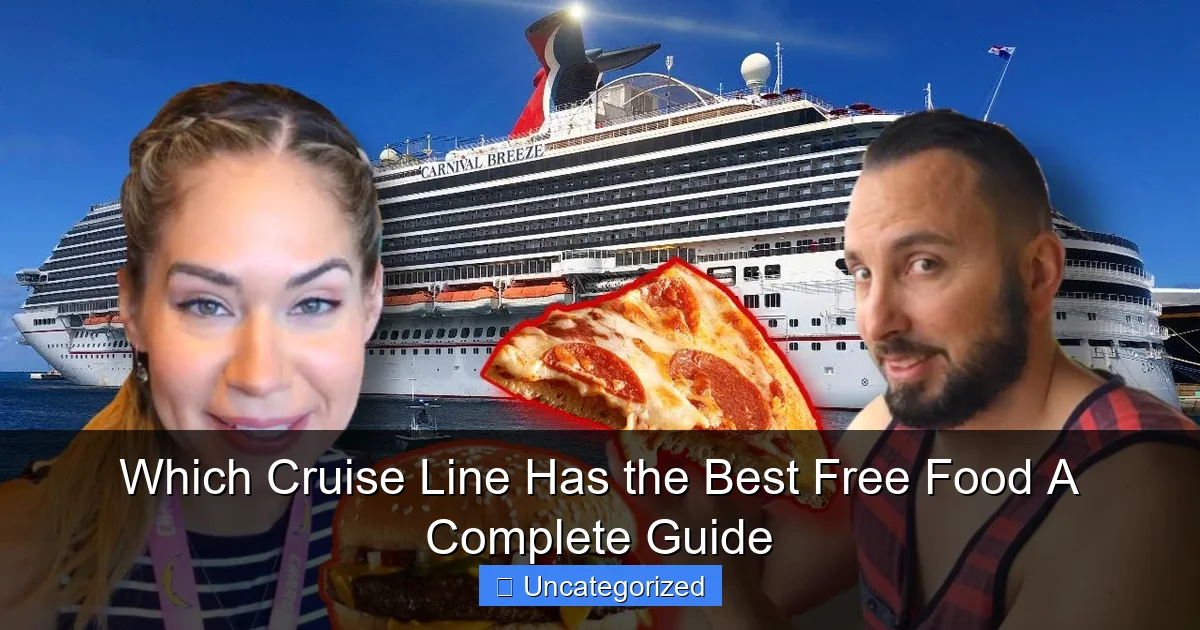 Which Cruise Line Has the Best Free Food A Complete Guide