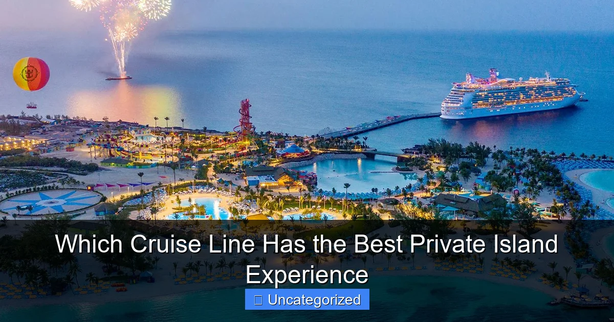 Which Cruise Line Has the Best Private Island Experience