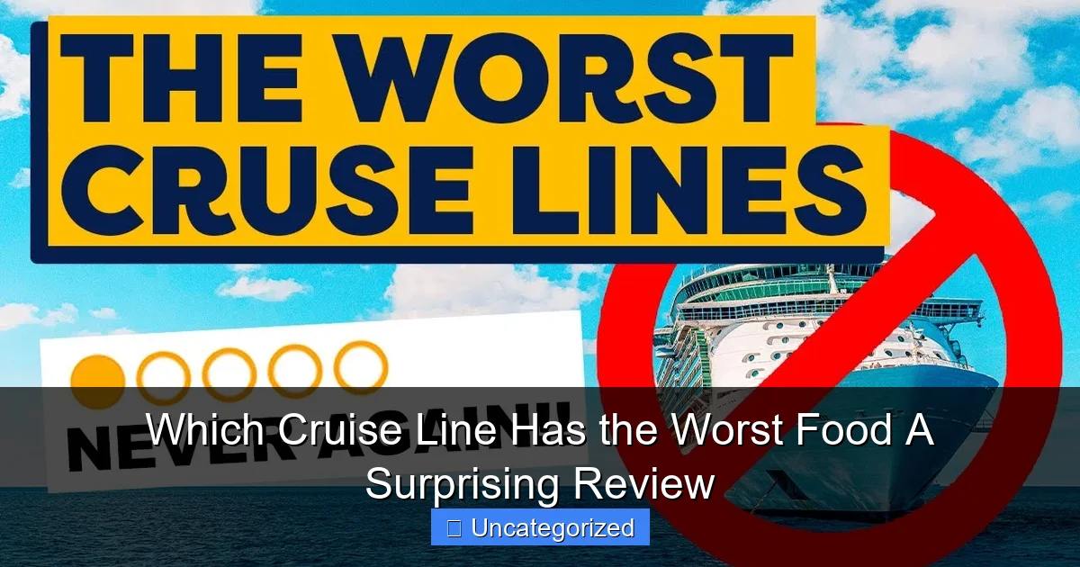 Which Cruise Line Has the Worst Food A Surprising Review