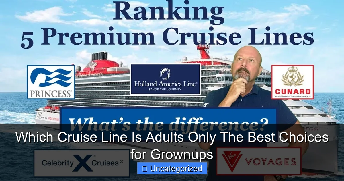 Which Cruise Line Is Adults Only The Best Choices for Grownups