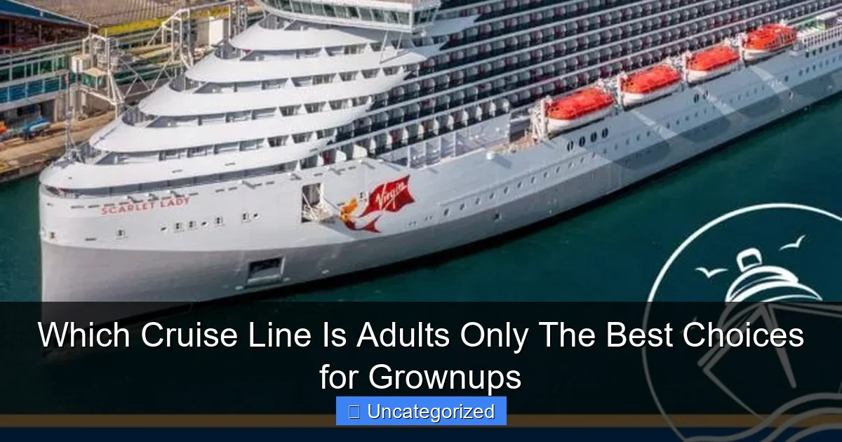 Which Cruise Line Is Adults Only The Best Choices for Grownups