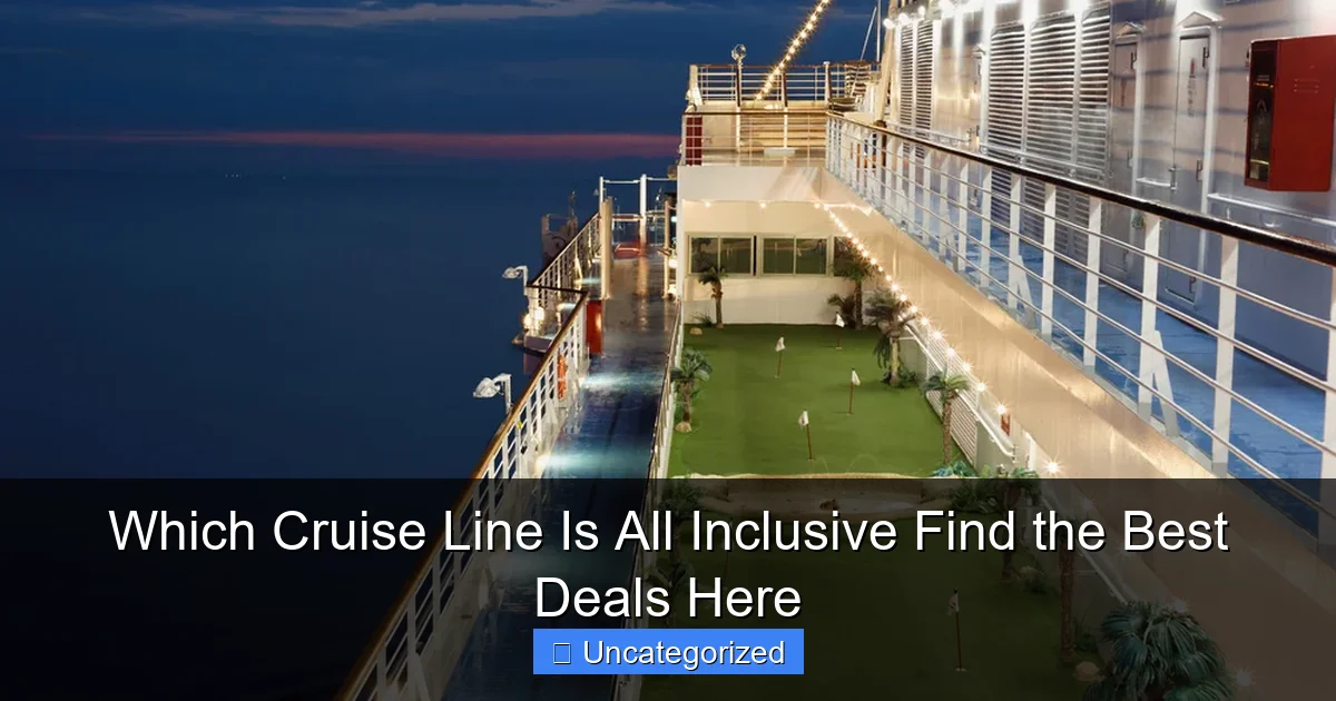 Which Cruise Line Is All Inclusive Find the Best Deals Here