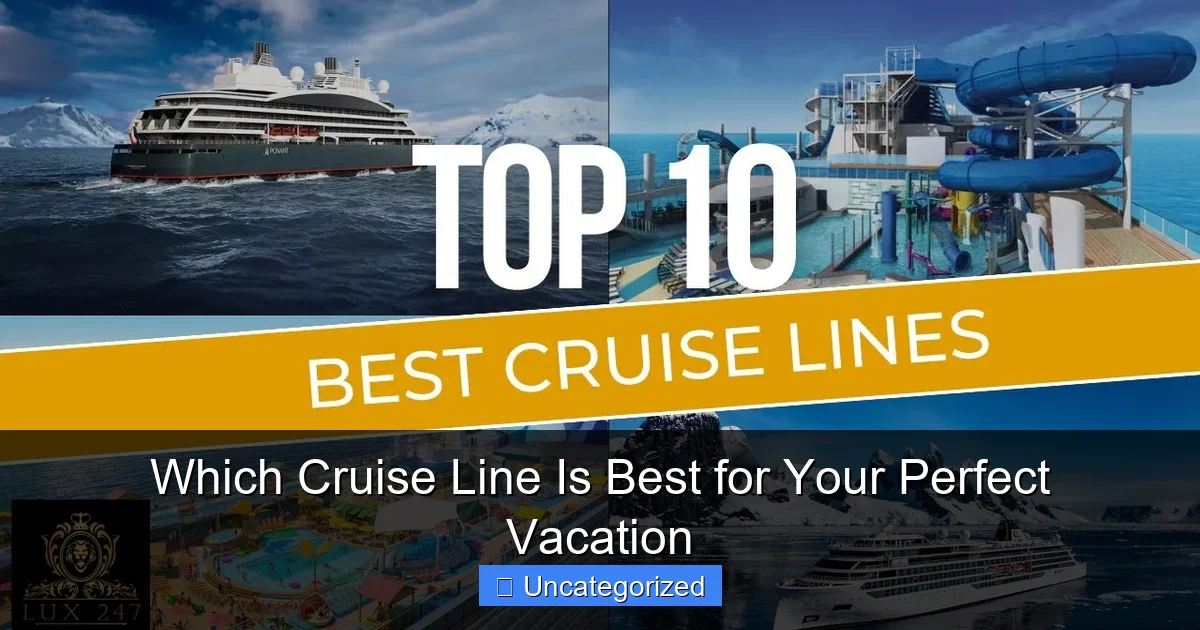 Which Cruise Line Is Best for Your Perfect Vacation