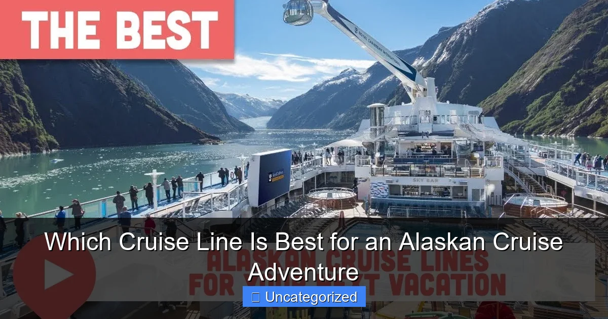 Which Cruise Line Is Best for an Alaskan Cruise Adventure