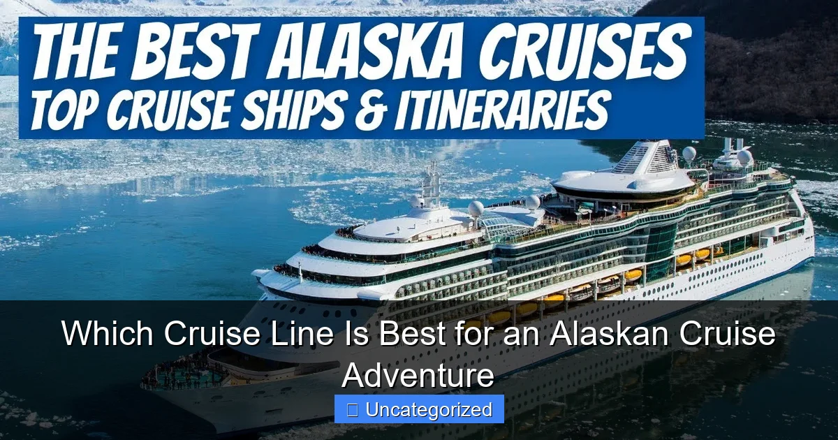 Which Cruise Line Is Best for an Alaskan Cruise Adventure