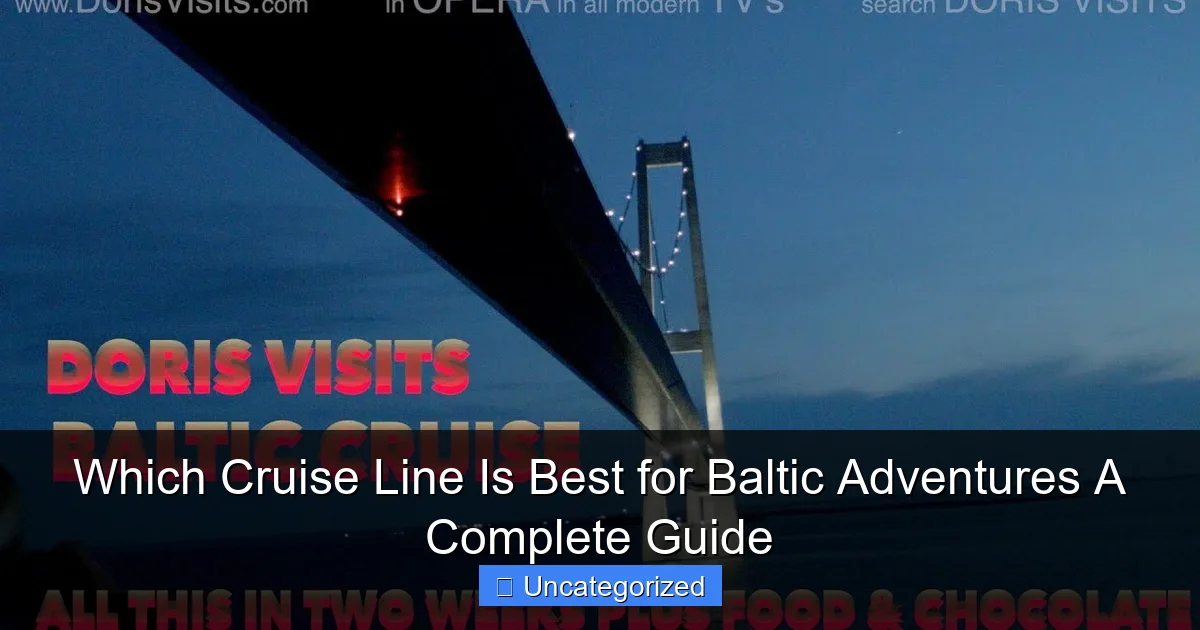 Which Cruise Line Is Best for Baltic Adventures A Complete Guide