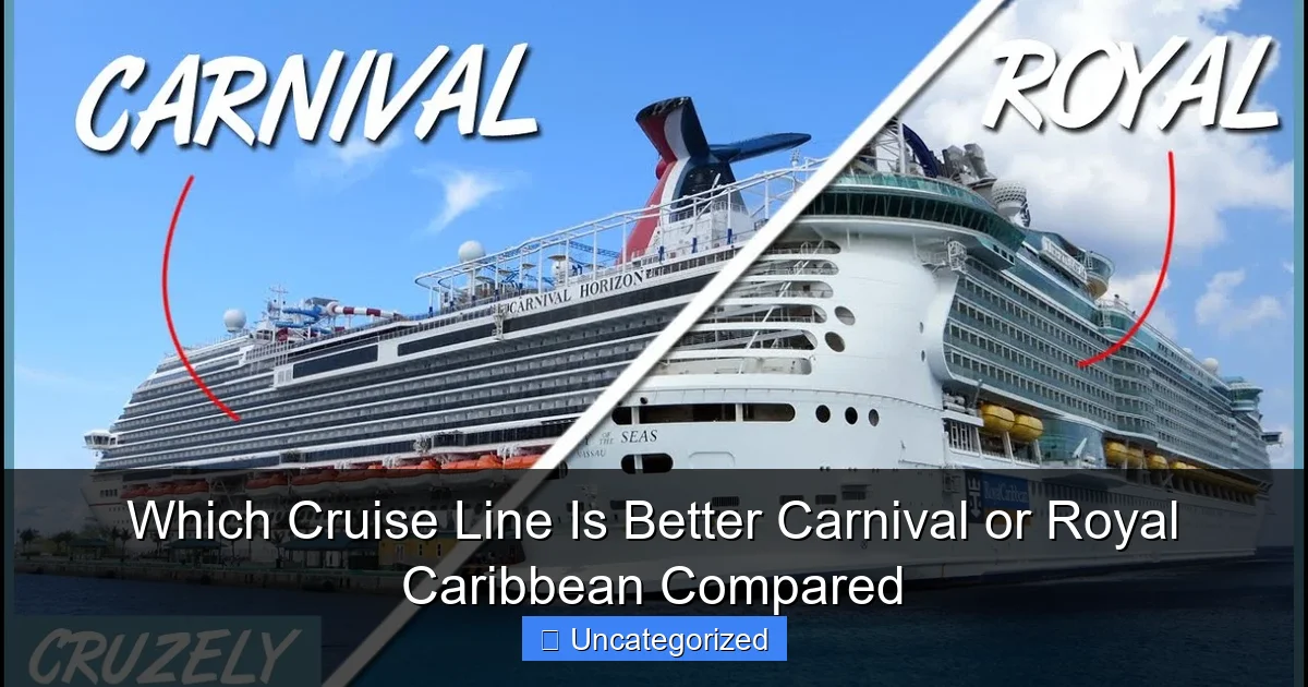 Which Cruise Line Is Better Carnival or Royal Caribbean Compared