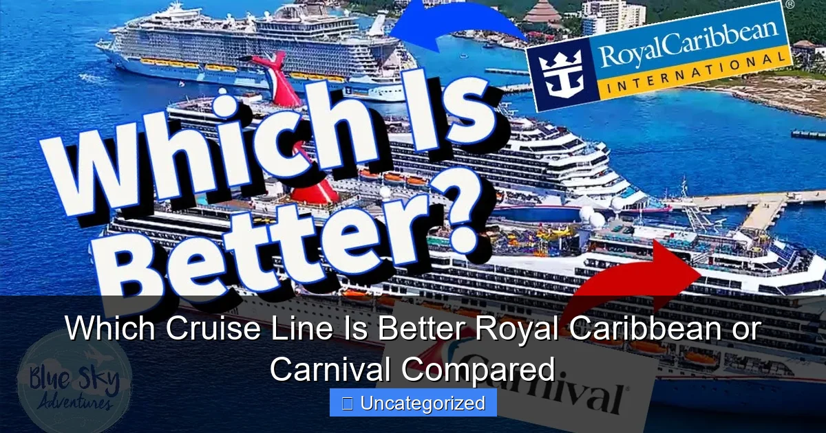 Which Cruise Line Is Better Royal Caribbean or Carnival Compared