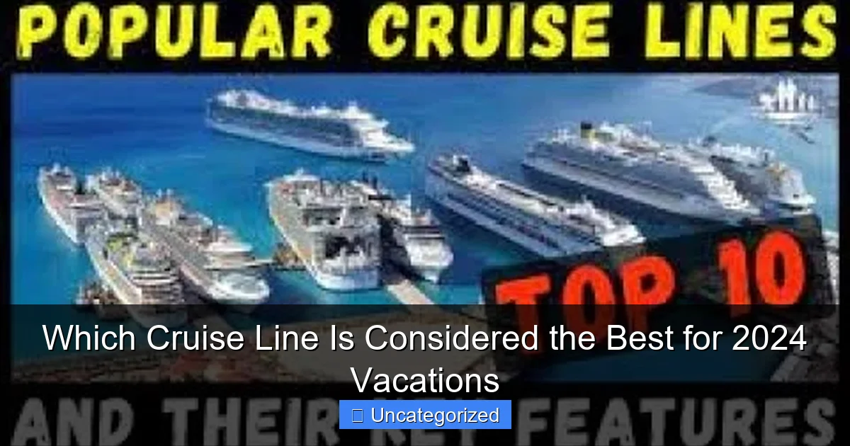 Which Cruise Line Is Considered the Best for 2024 Vacations