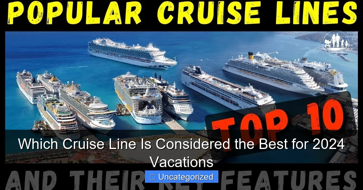 Which Cruise Line Is Considered the Best for 2024 Vacations