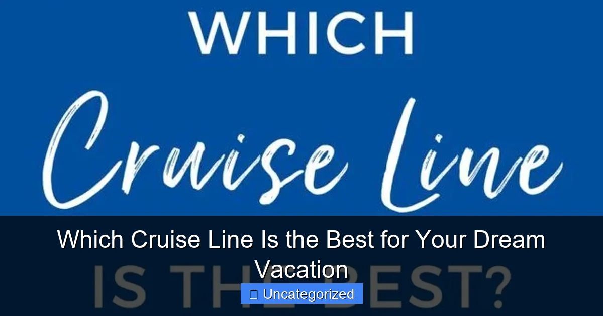 Which Cruise Line Is the Best for Your Dream Vacation