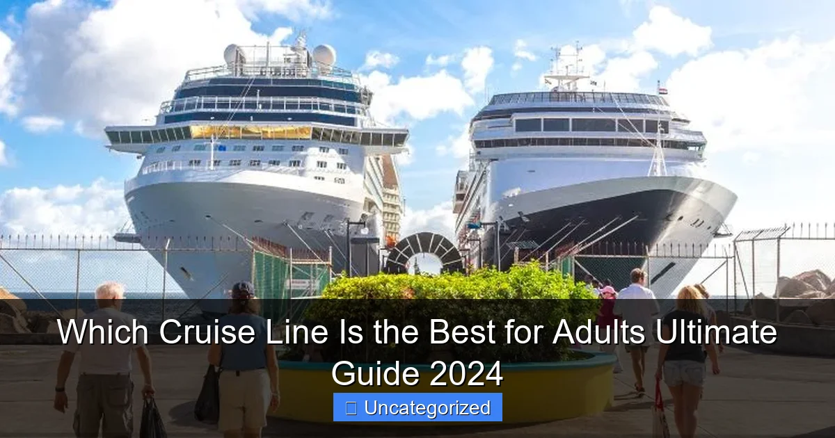 Which Cruise Line Is the Best for Adults Ultimate Guide 2024