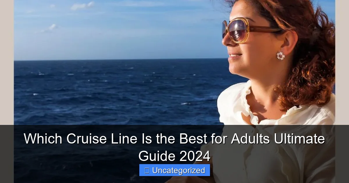Which Cruise Line Is the Best for Adults Ultimate Guide 2024
