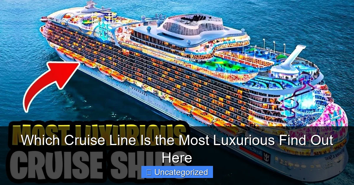 Which Cruise Line Is the Most Luxurious Find Out Here
