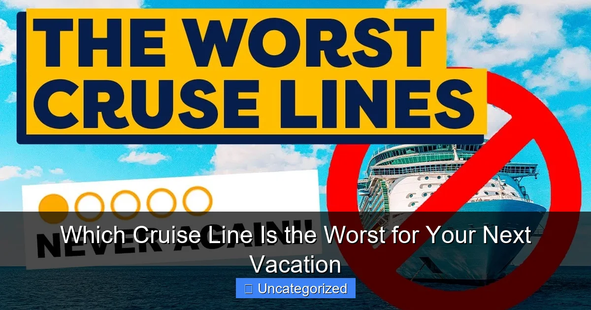 Which Cruise Line Is the Worst for Your Next Vacation