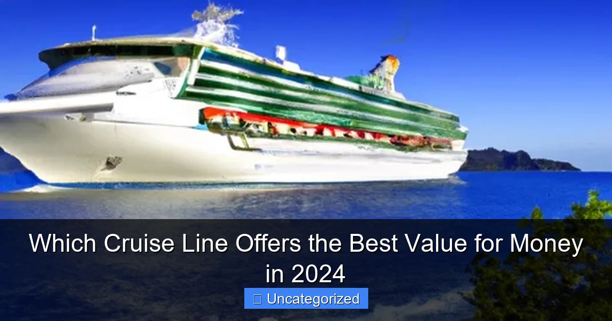 Which Cruise Line Offers the Best Value for Money in 2024