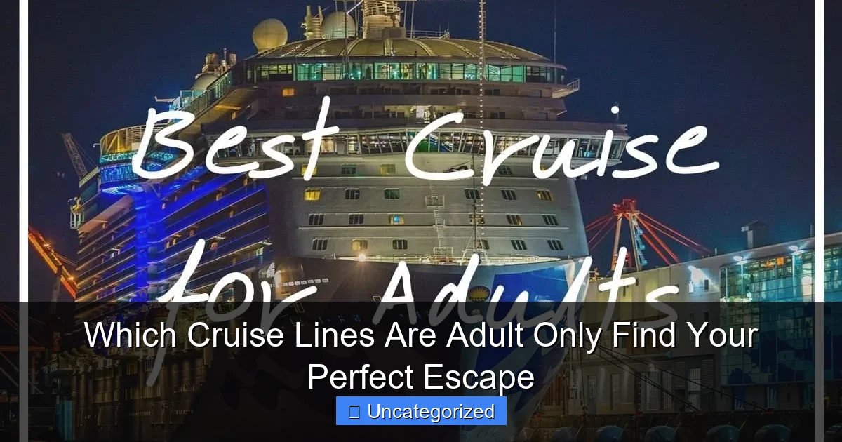 Which Cruise Lines Are Adult Only Find Your Perfect Escape