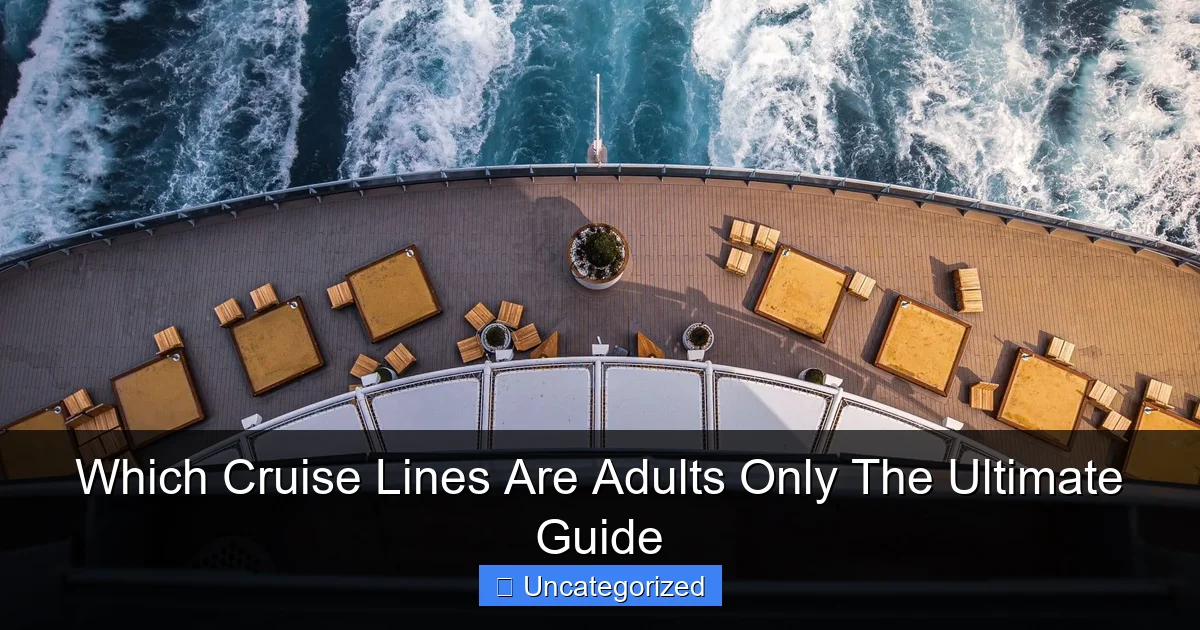 Which Cruise Lines Are Adults Only The Ultimate Guide