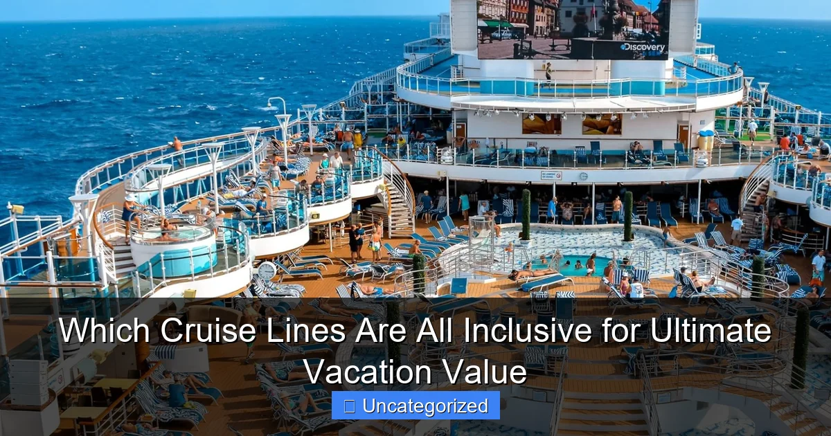 Which Cruise Lines Are All Inclusive for Ultimate Vacation Value