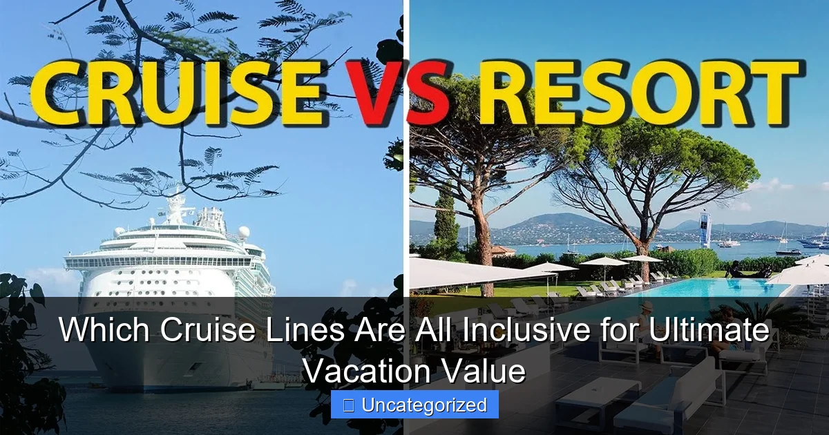 Which Cruise Lines Are All Inclusive for Ultimate Vacation Value