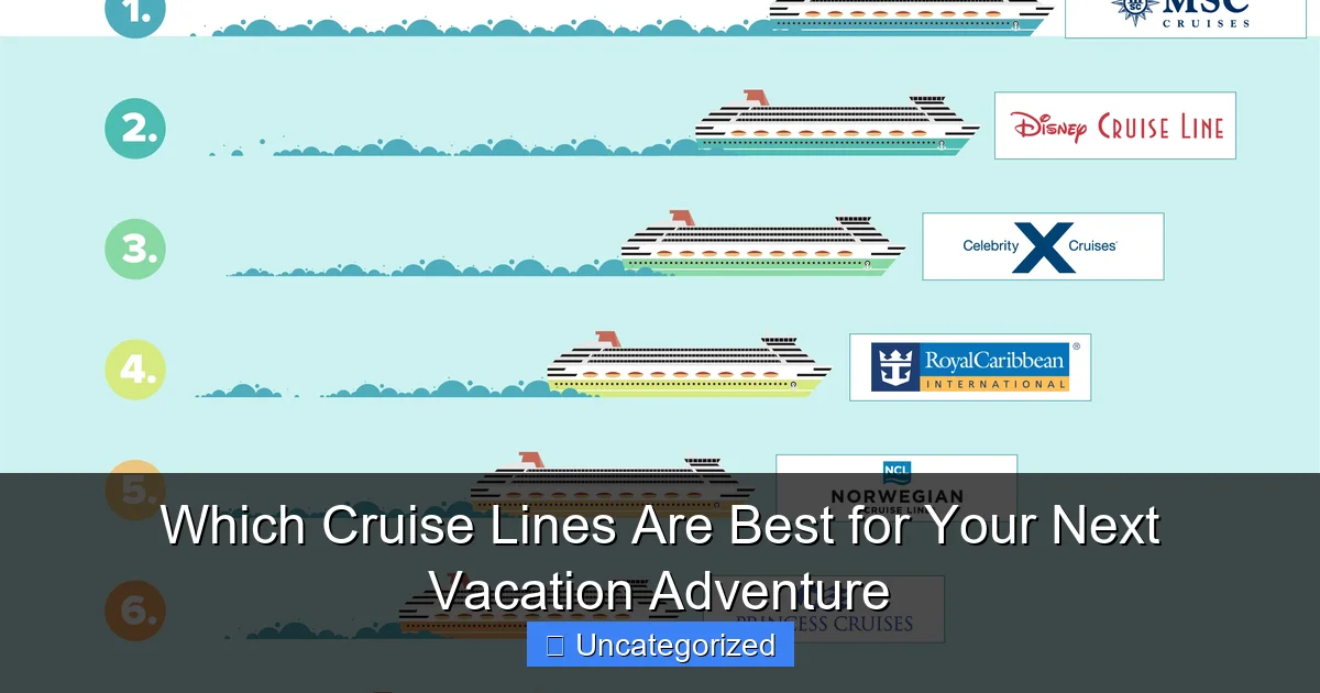 Which Cruise Lines Are Best for Your Next Vacation Adventure