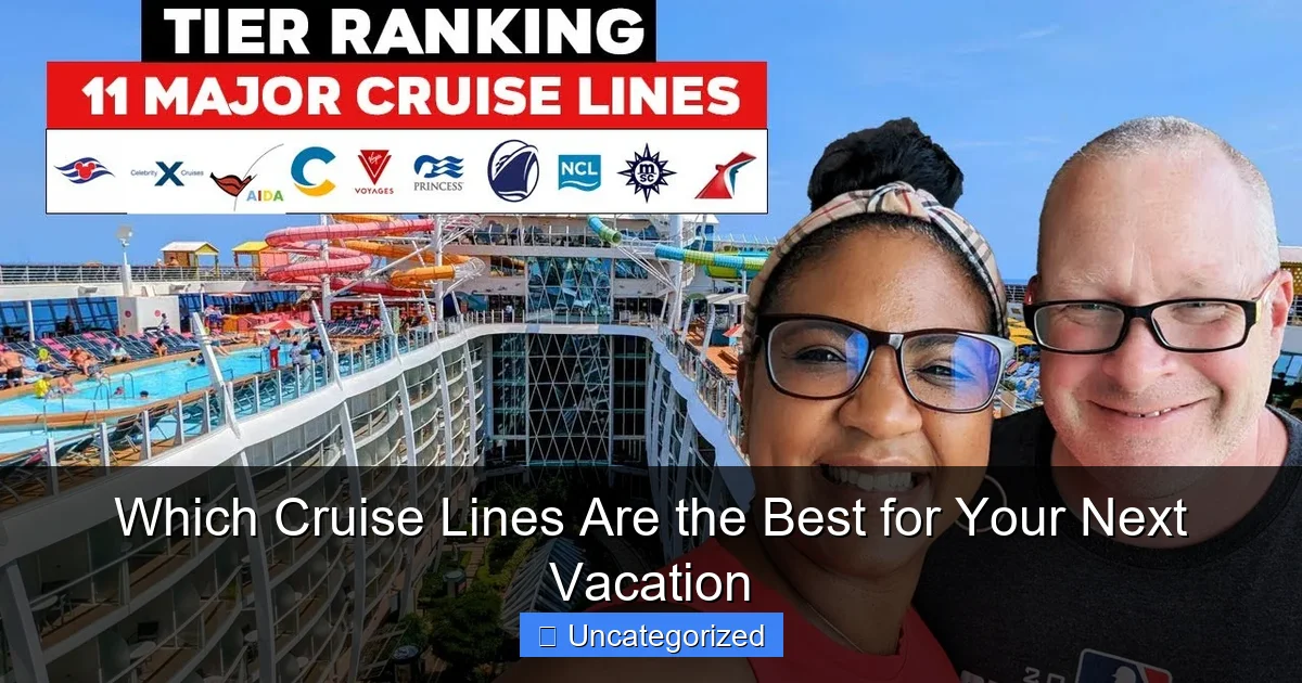 Which Cruise Lines Are the Best for Your Next Vacation