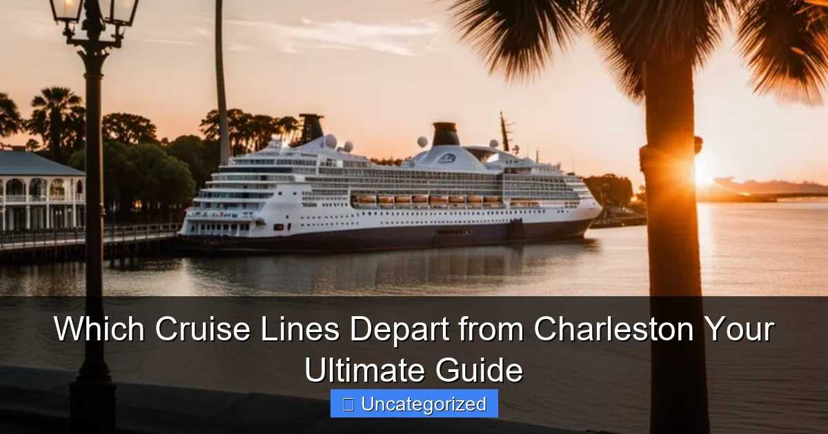 Which Cruise Lines Depart from Charleston Your Ultimate Guide