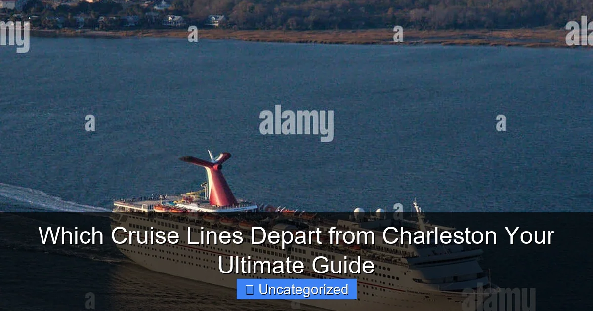 Which Cruise Lines Depart from Charleston Your Ultimate Guide