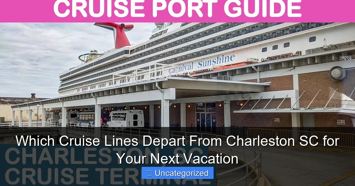 Which Cruise Lines Depart From Charleston SC for Your Next Vacation