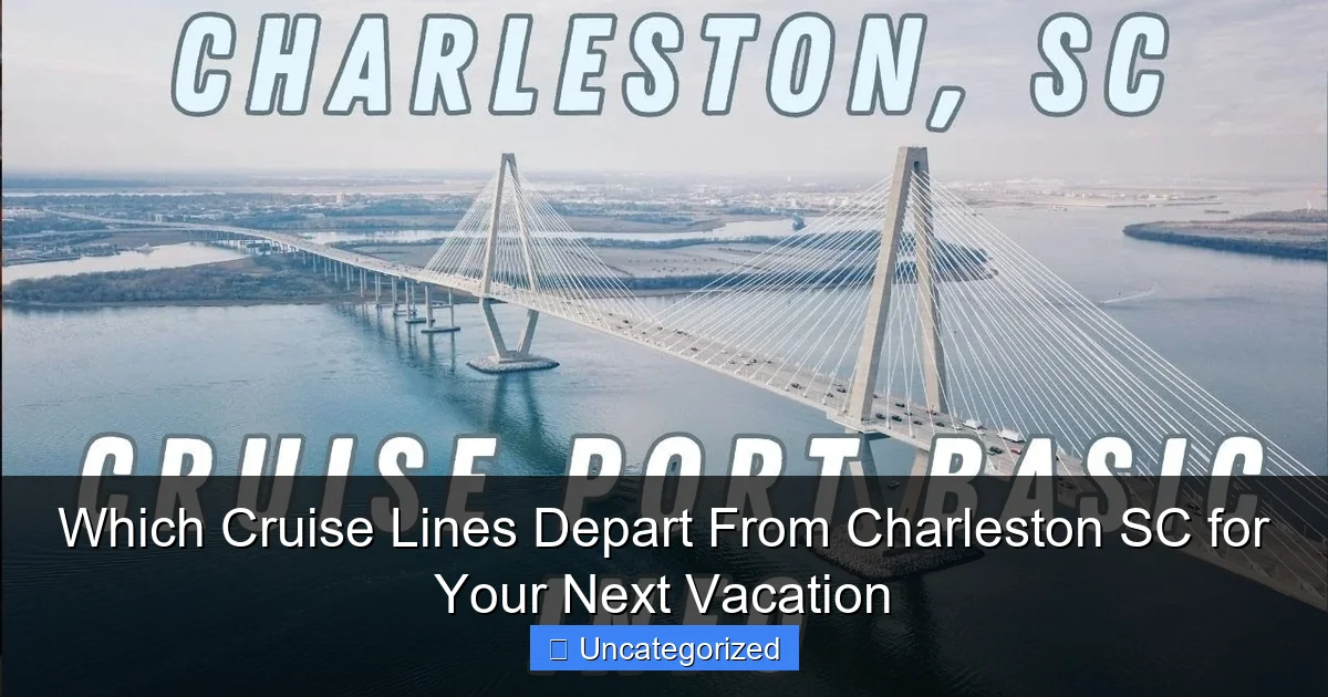 Which Cruise Lines Depart From Charleston SC for Your Next Vacation